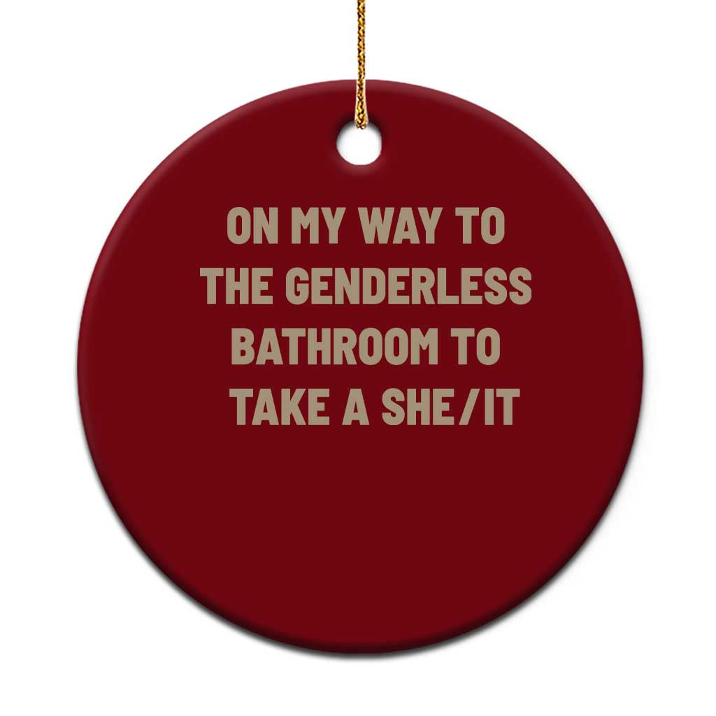 On My Way To The Genderless Bathroom To Take a She/It Ceramic Ornament TS10 1pc Red Print Your Wear