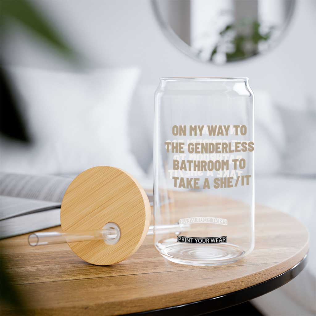 On My Way To The Genderless Bathroom To Take a She/It Glass Can