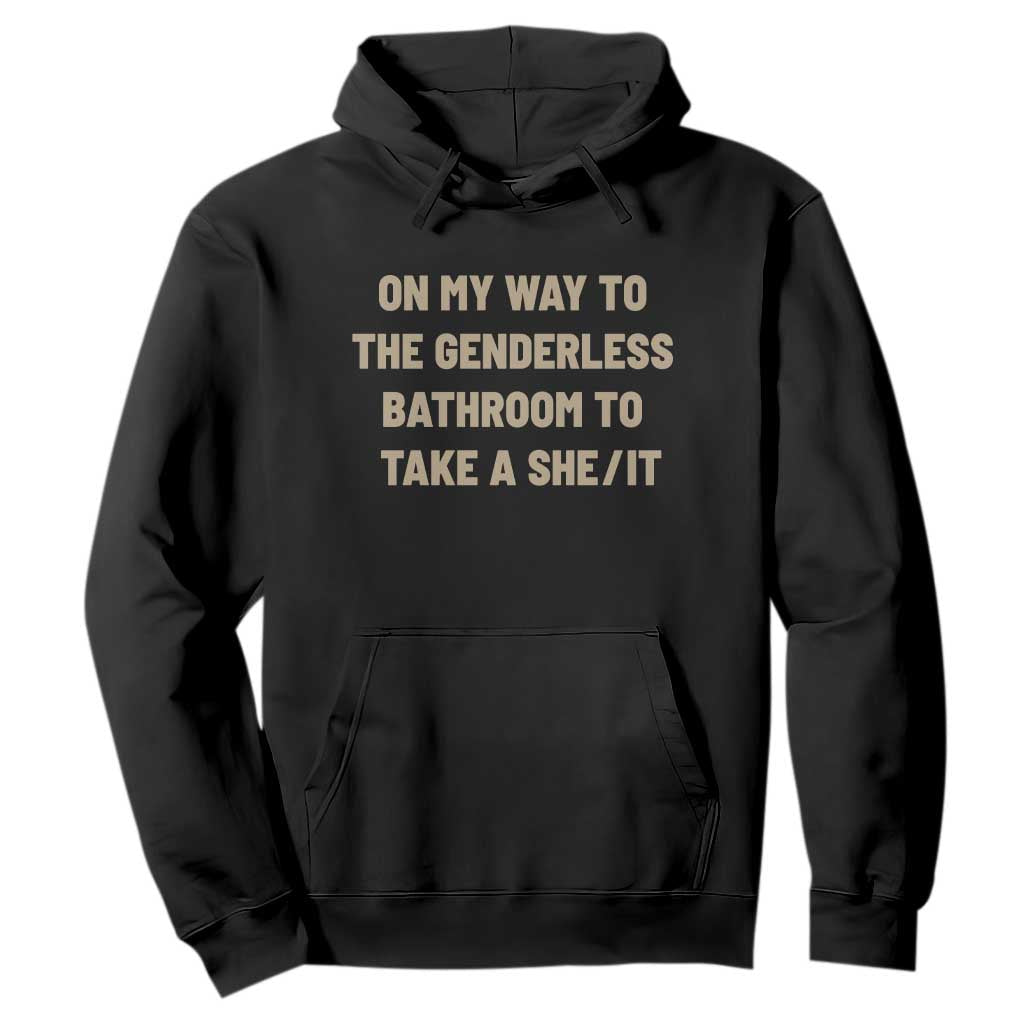 On My Way To The Genderless Bathroom To Take a She/It Hoodie