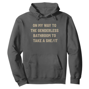On My Way To The Genderless Bathroom To Take a She/It Hoodie