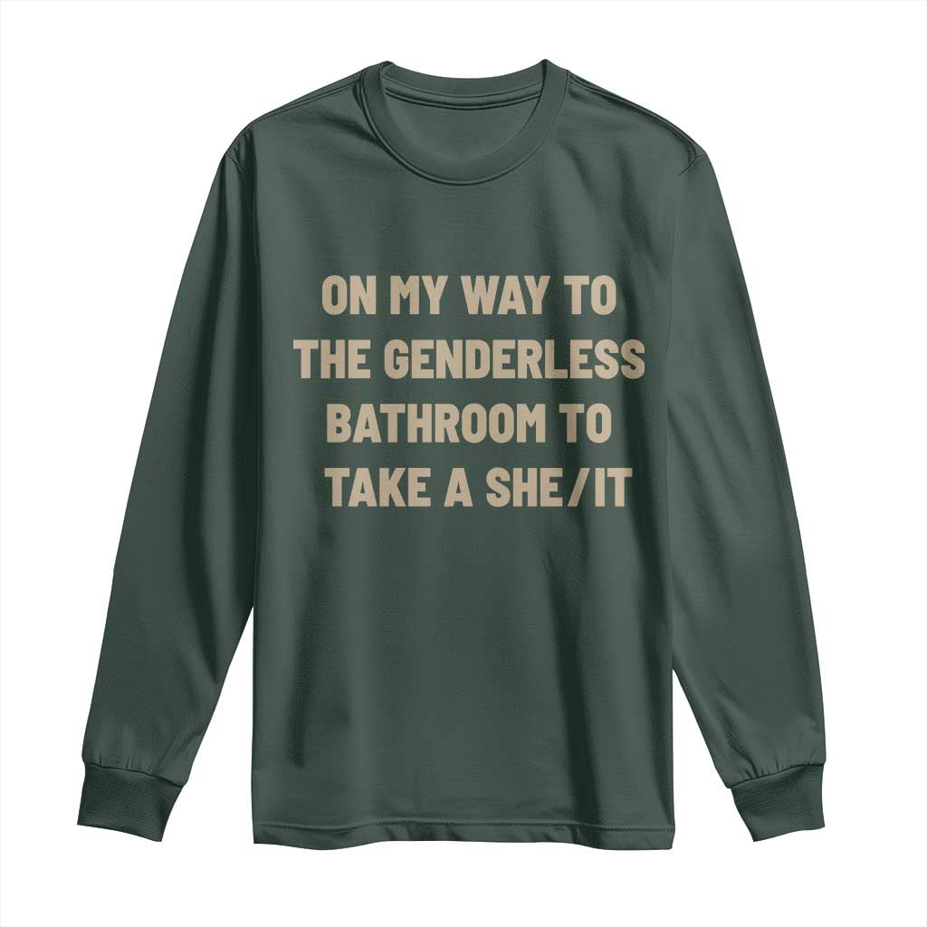 On My Way To The Genderless Bathroom To Take a She/It Long Sleeve Shirt