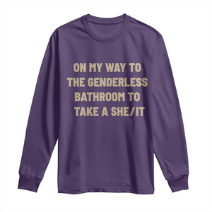 On My Way To The Genderless Bathroom To Take a She/It Long Sleeve Shirt