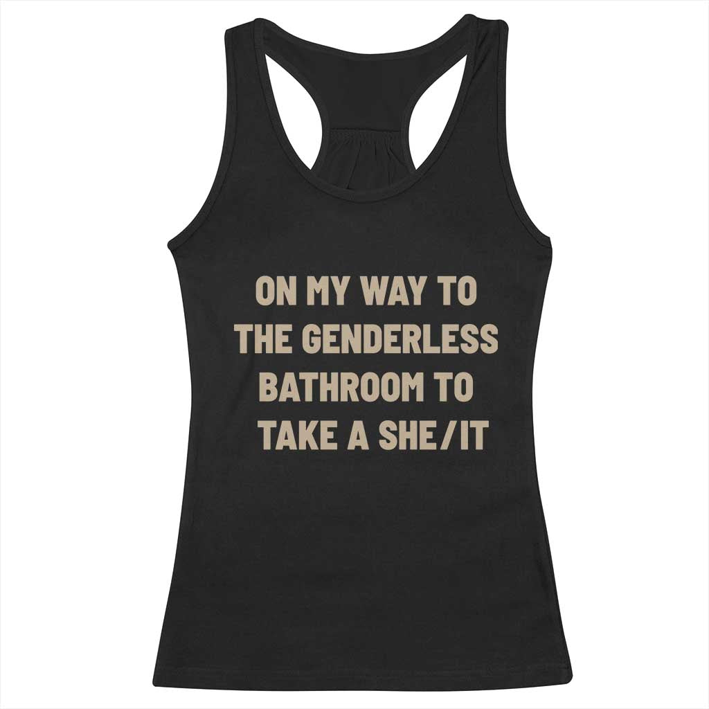 On My Way To The Genderless Bathroom To Take a She/It Racerback Tank Top
