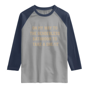 On My Way To The Genderless Bathroom To Take a She/It Raglan Shirt