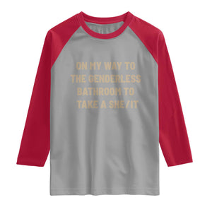 On My Way To The Genderless Bathroom To Take a She/It Raglan Shirt