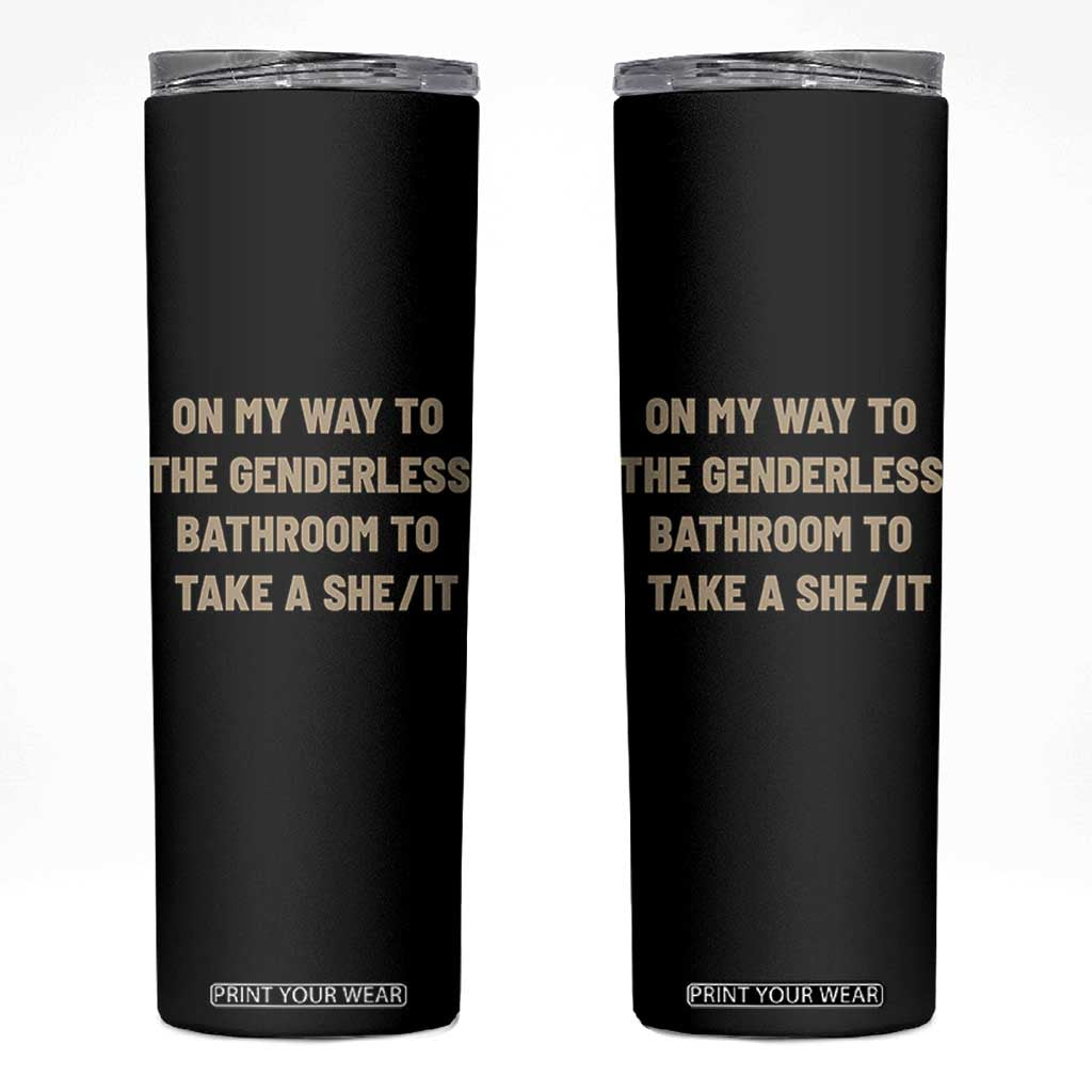On My Way To The Genderless Bathroom To Take a She/It Skinny Tumbler