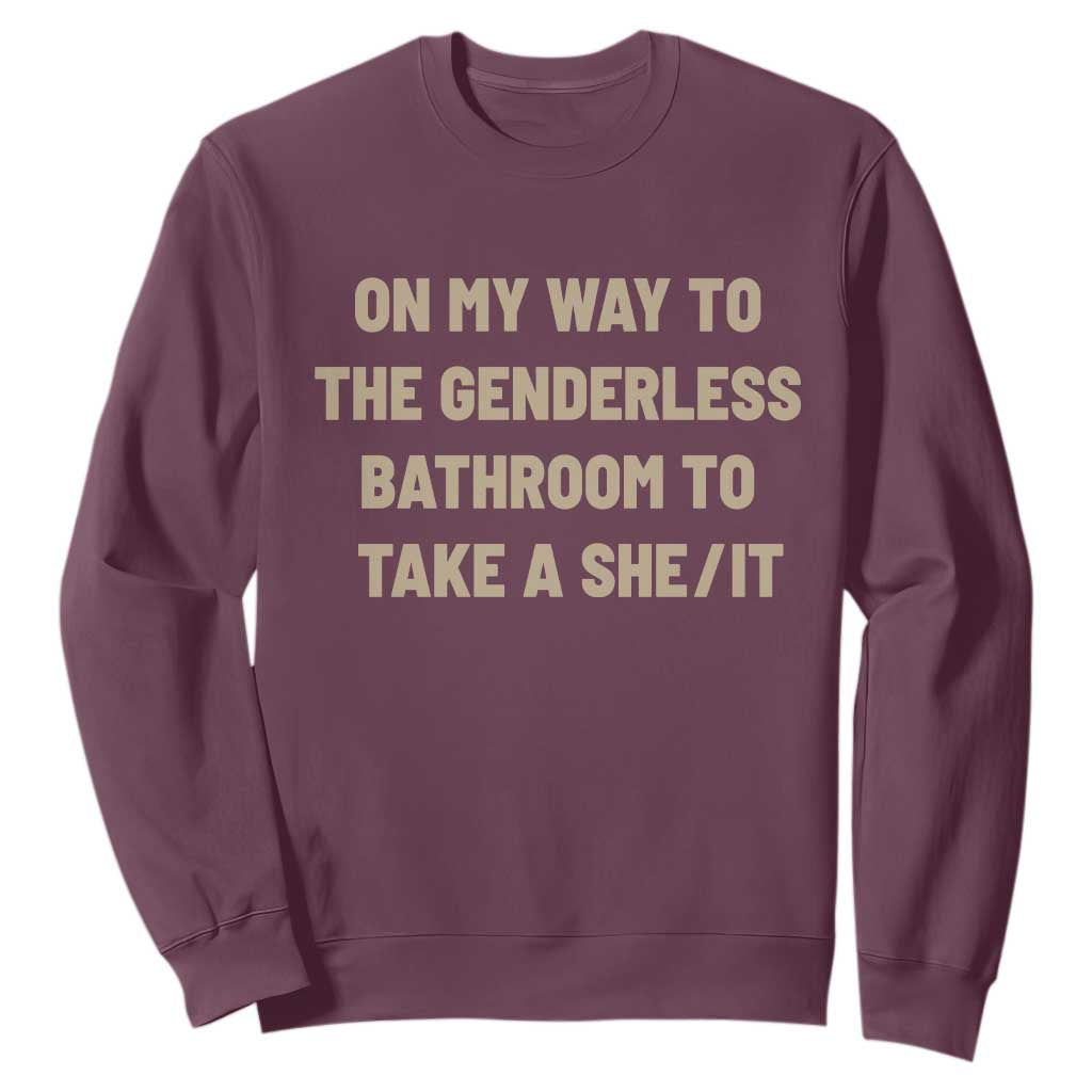 On My Way To The Genderless Bathroom To Take a She/It Sweatshirt