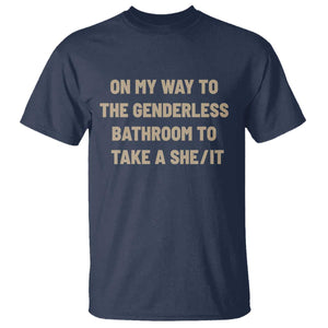 On My Way To The Genderless Bathroom To Take a She/It T Shirt