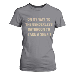 On My Way To The Genderless Bathroom To Take a She/It T Shirt For Women