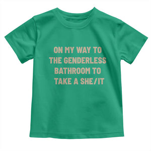 On My Way To The Genderless Bathroom To Take a She/It Toddler T Shirt