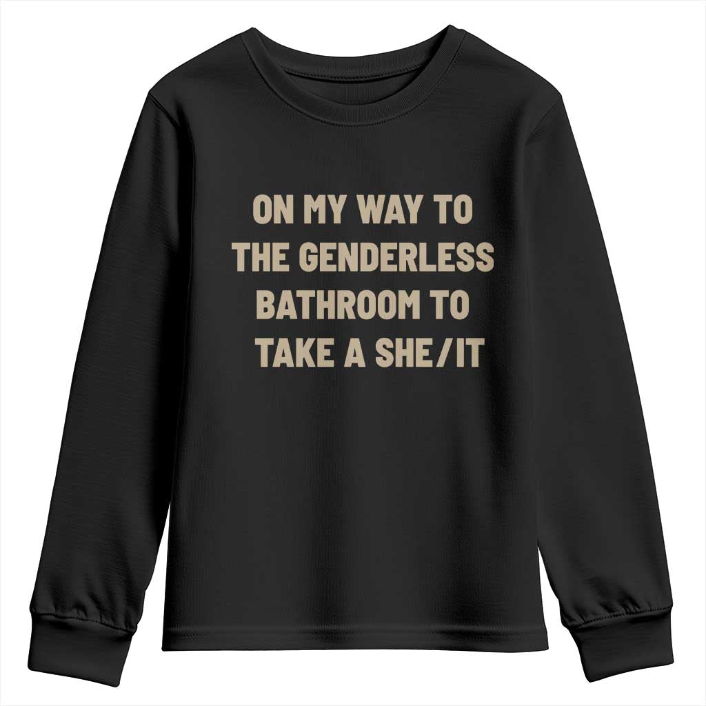 On My Way To The Genderless Bathroom To Take a She/It Youth Sweatshirt TS10 Black Print Your Wear