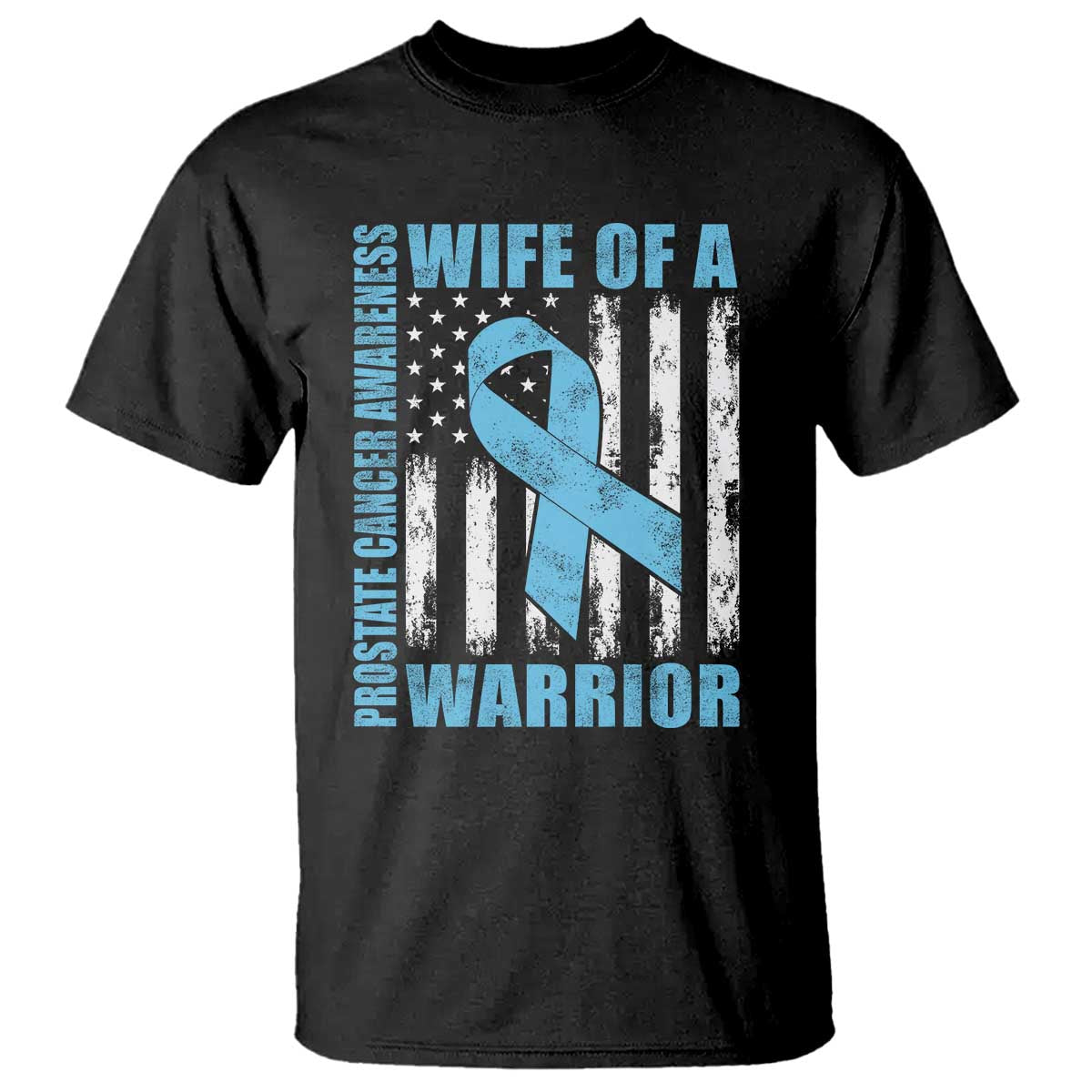 Wife Of A Warrior Prostate Cancer Awareness T Shirt American Flag Blue Ribbon Graphic TS10 Black Print Your Wear