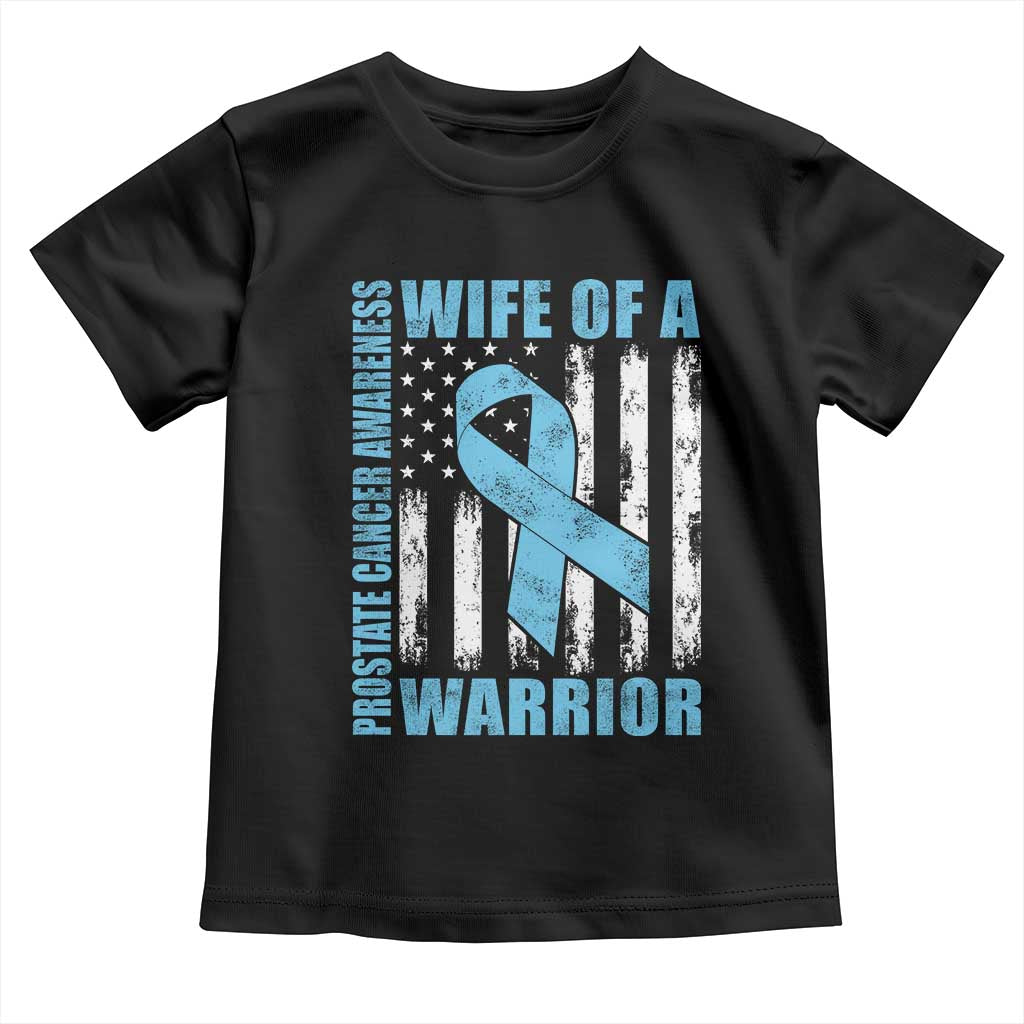 Wife Of A Warrior Prostate Cancer Awareness Toddler T Shirt American Flag Blue Ribbon Graphic TS10 Black Print Your Wear