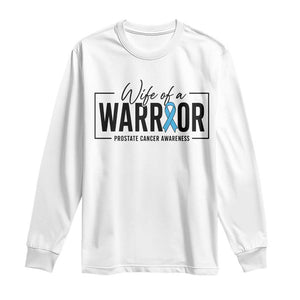Wife Of A Warrior Prostate Cancer Awareness Long Sleeve Shirt Blue Ribbon Graphic