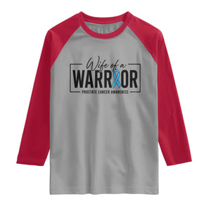 Wife Of A Warrior Prostate Cancer Awareness Raglan Shirt Blue Ribbon Graphic
