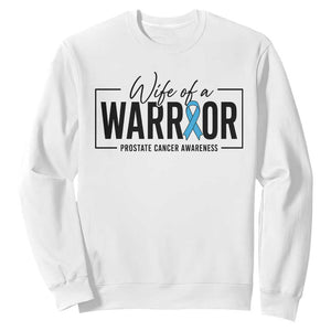 Wife Of A Warrior Prostate Cancer Awareness Sweatshirt Blue Ribbon Graphic
