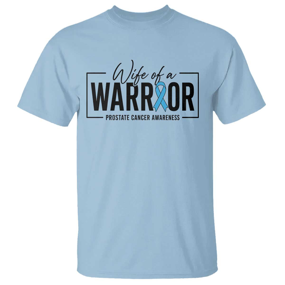 Wife Of A Warrior Prostate Cancer Awareness T Shirt Blue Ribbon Graphic