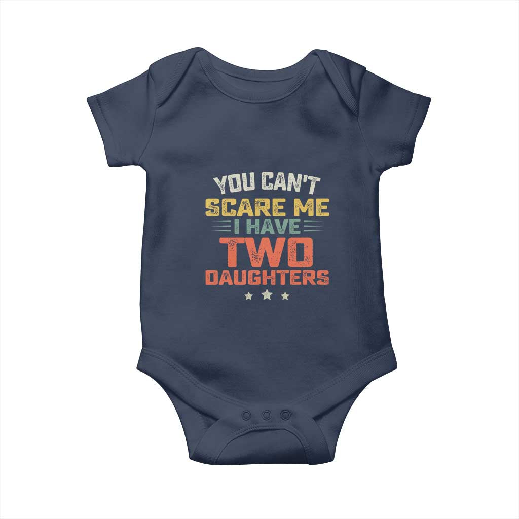 You Cant Scare Me I Have Two Daughters Baby Onesie Funny Dad Mom Retro Graphic TS10 Navy Print Your Wear