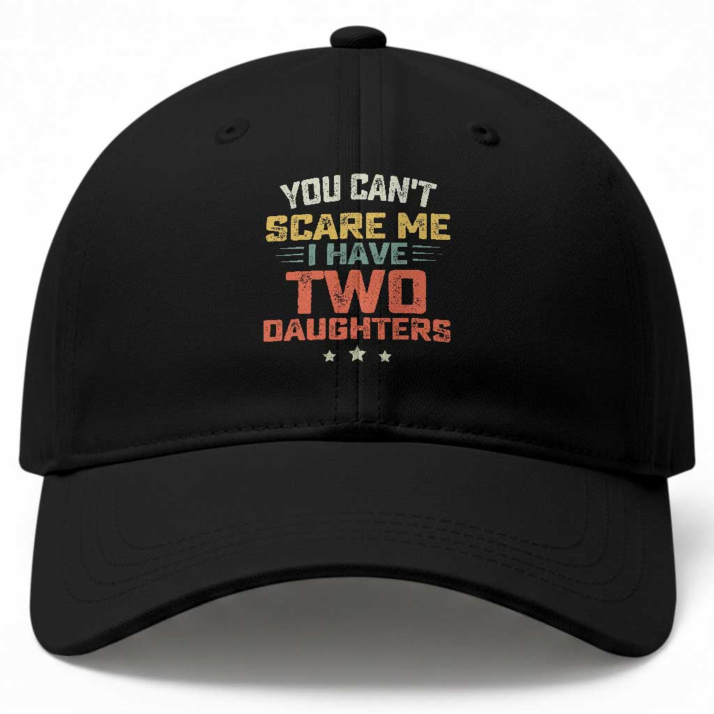 You Cant Scare Me I Have Two Daughters Baseball Cap Funny Dad Mom Retro Graphic TS10 Print Your Wear