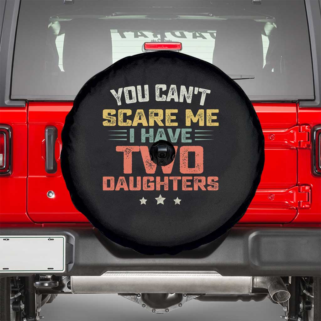 You Cant Scare Me I Have Two Daughters Spare Tire Cover Funny Dad Mom Retro Graphic