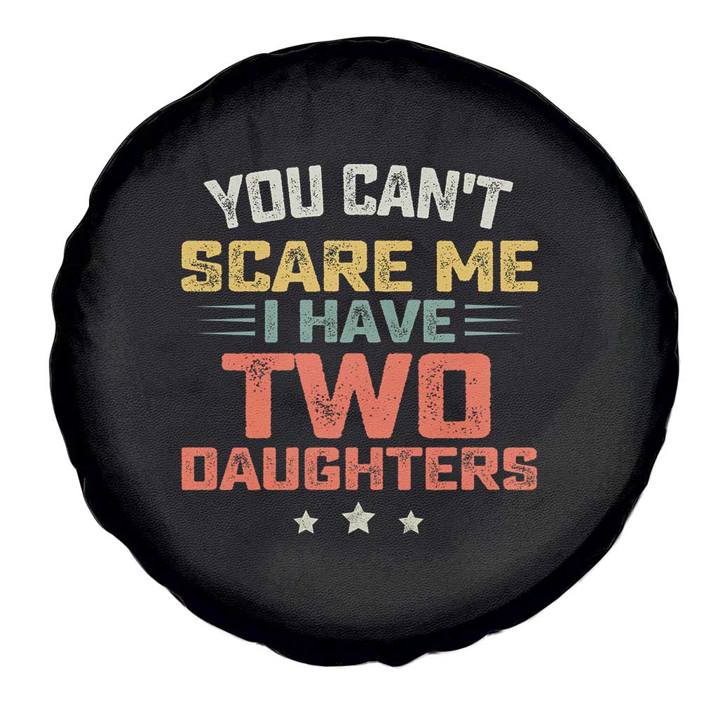 You Cant Scare Me I Have Two Daughters Spare Tire Cover Funny Dad Mom Retro Graphic