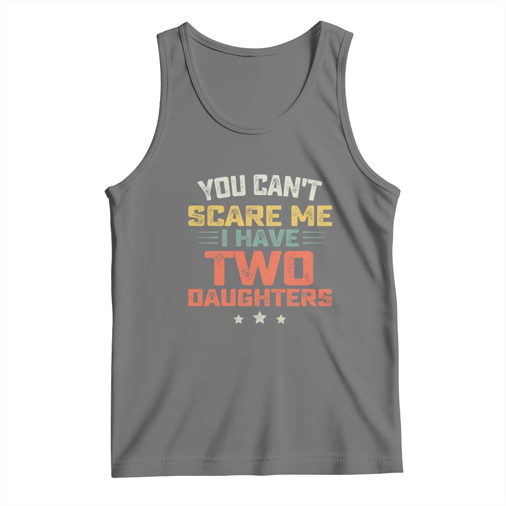 You Cant Scare Me I Have Two Daughters Tank Top Funny Dad Mom Retro Graphic TS10 Black Heather Print Your Wear