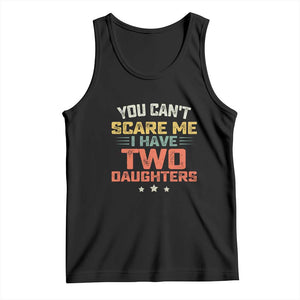 You Cant Scare Me I Have Two Daughters Tank Top Funny Dad Mom Retro Graphic TS10 Black Print Your Wear