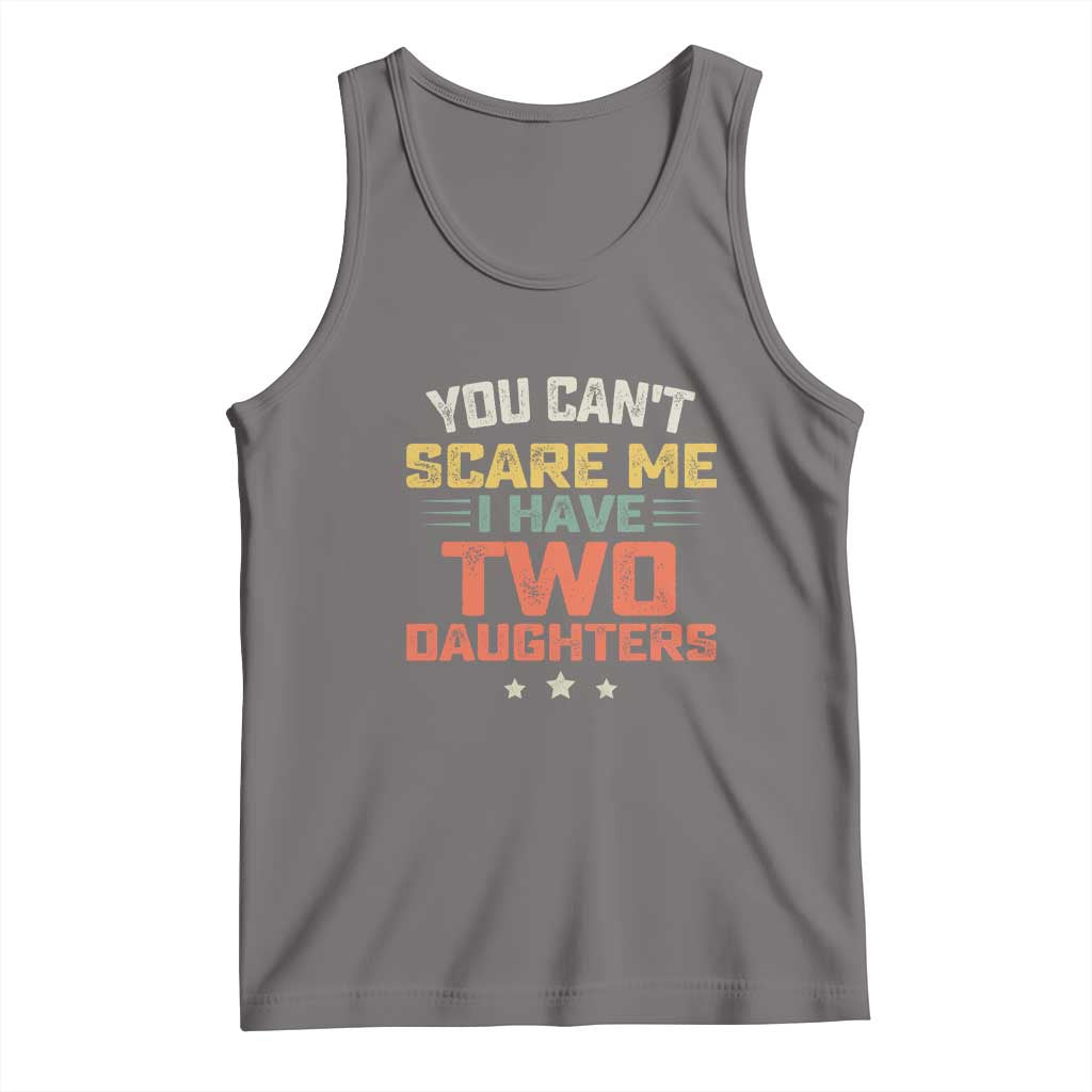 You Cant Scare Me I Have Two Daughters Tank Top Funny Dad Mom Retro Graphic TS10 Deep Heather Print Your Wear