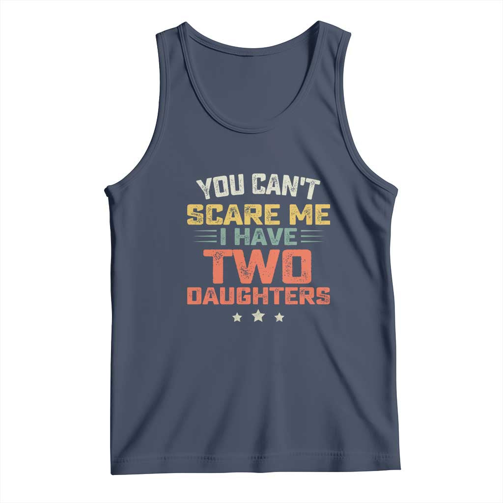 You Cant Scare Me I Have Two Daughters Tank Top Funny Dad Mom Retro Graphic TS10 Navy Print Your Wear