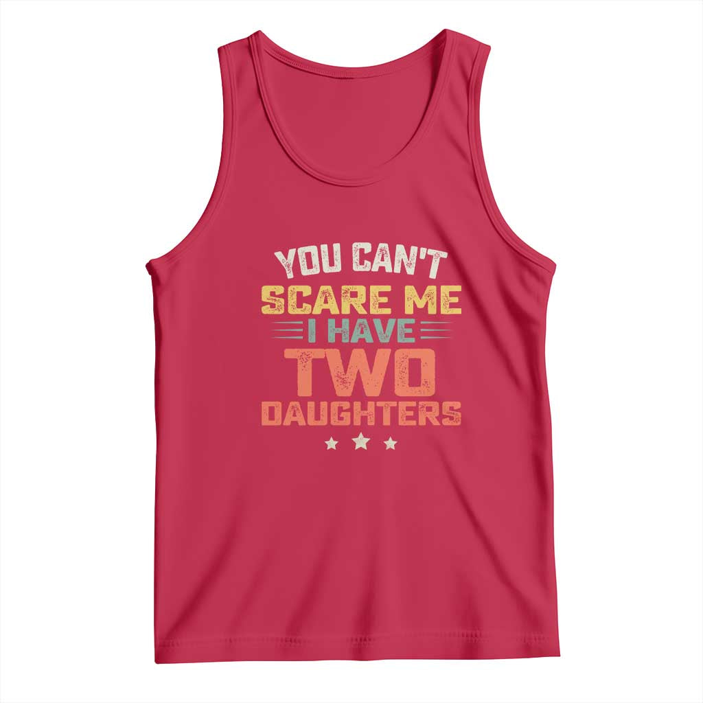You Cant Scare Me I Have Two Daughters Tank Top Funny Dad Mom Retro Graphic TS10 Red Print Your Wear