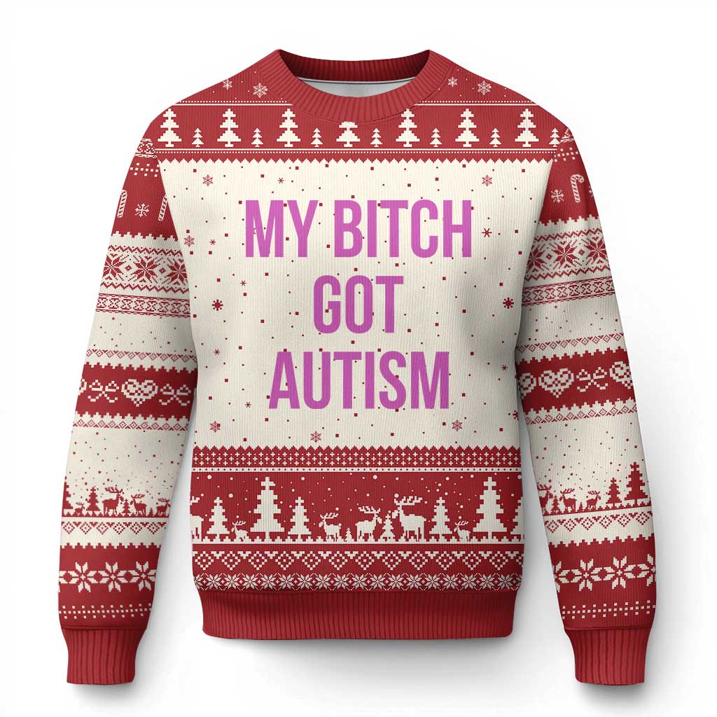 My Bitch Got Autism Ugly Christmas Sweater Funny Saying Meme TS10 Beige Red Print Your Wear
