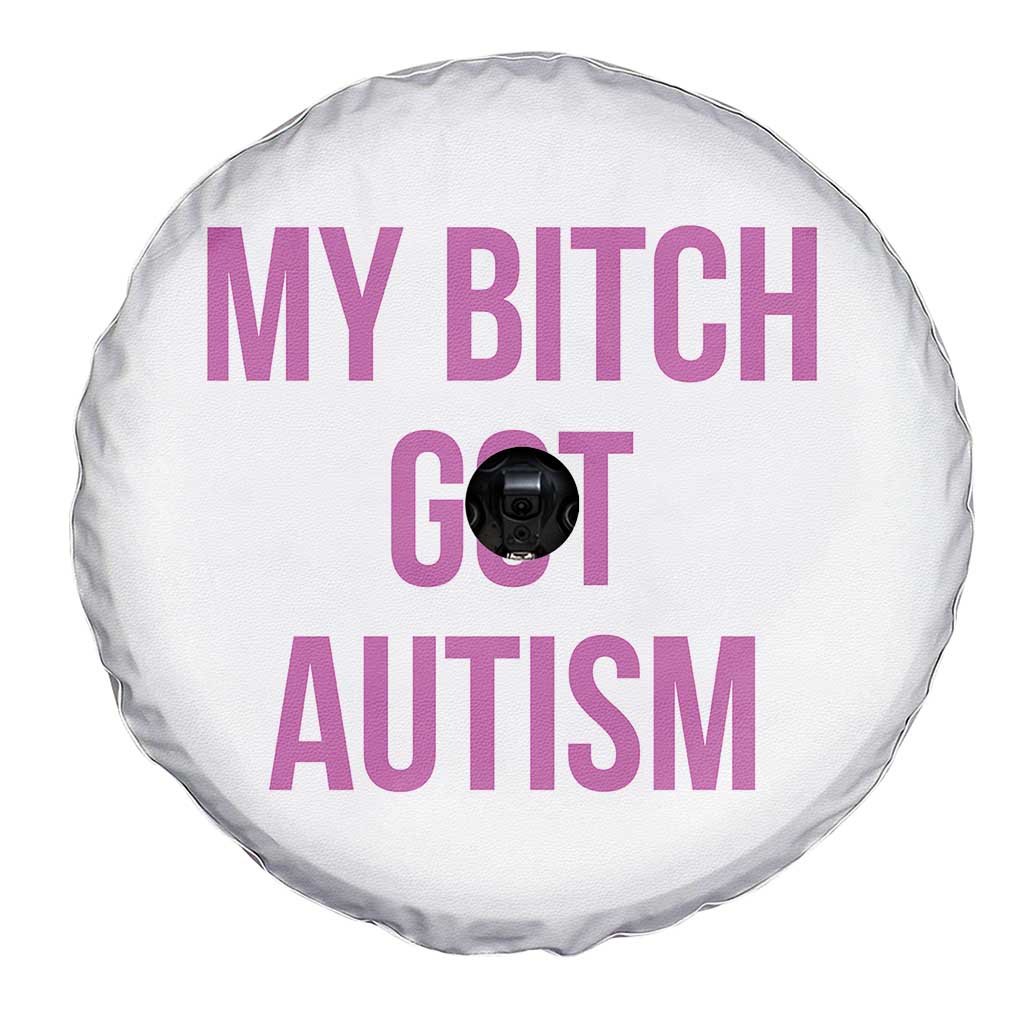 My Bitch Got Autism Spare Tire Cover Funny Saying Meme