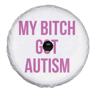 My Bitch Got Autism Spare Tire Cover Funny Saying Meme