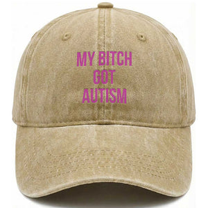 My Bitch Got Autism Washed Cotton Baseball Cap Funny Saying Meme