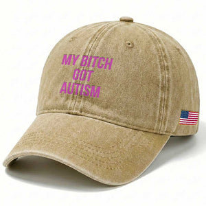 My Bitch Got Autism Washed Cotton Baseball Cap Funny Saying Meme