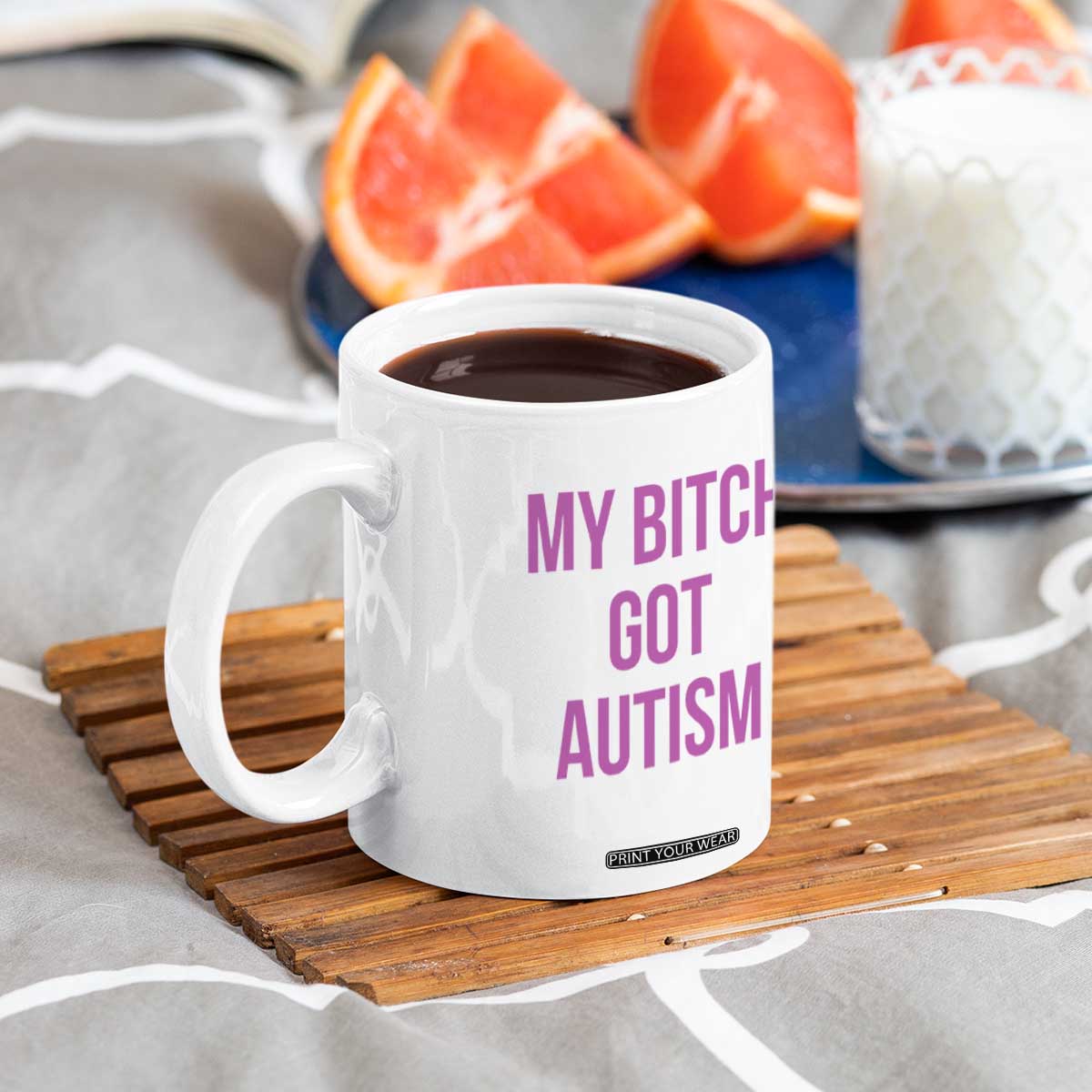 My Bitch Got Autism Coffee Mug Funny Saying Meme