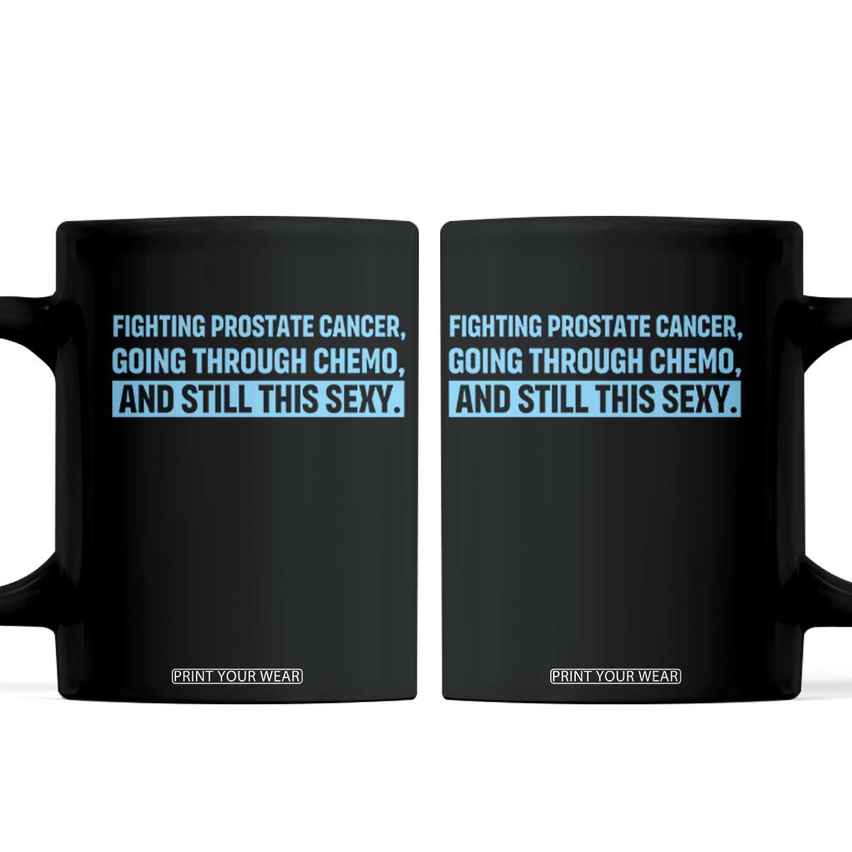 Funny Prostate Cancer Awareness Coffee Mug Going Through Chemo Still This Sexy