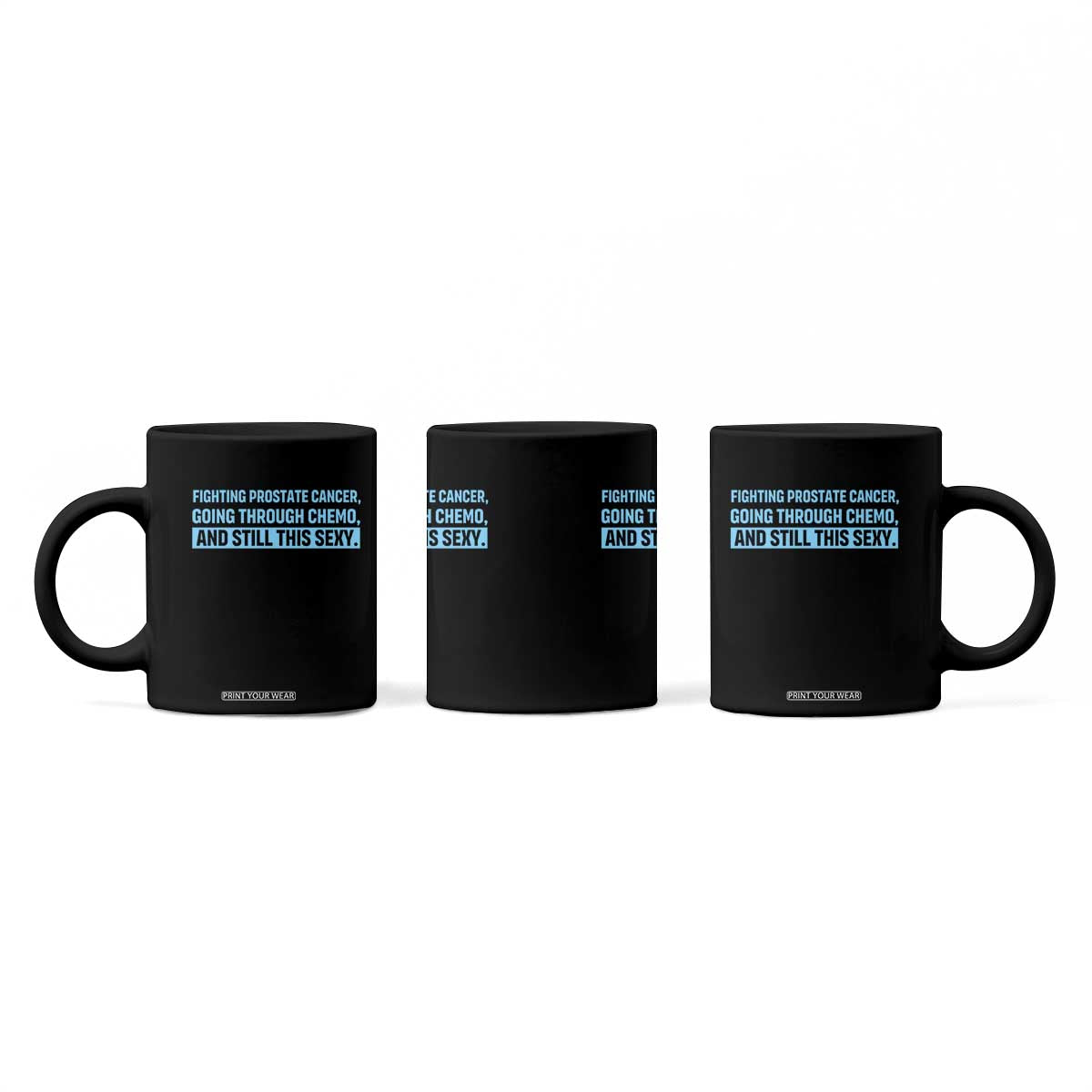 Funny Prostate Cancer Awareness Coffee Mug Going Through Chemo Still This Sexy