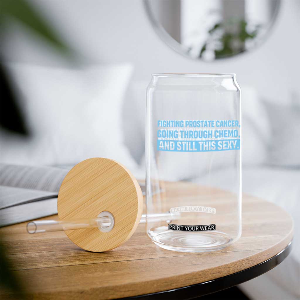 Funny Prostate Cancer Awareness Glass Can Going Through Chemo Still This Sexy