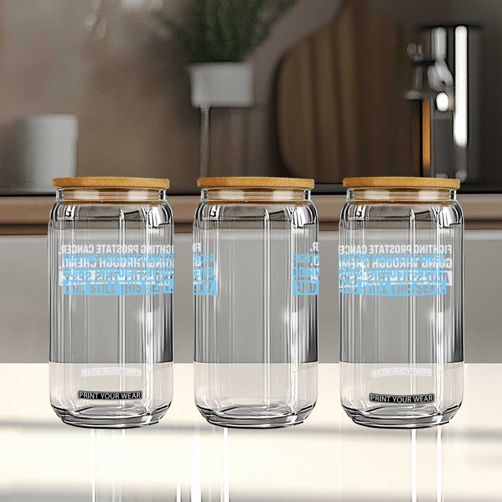 Funny Prostate Cancer Awareness Glass Can Going Through Chemo Still This Sexy
