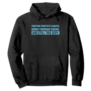 Funny Prostate Cancer Awareness Hoodie Going Through Chemo Still This Sexy