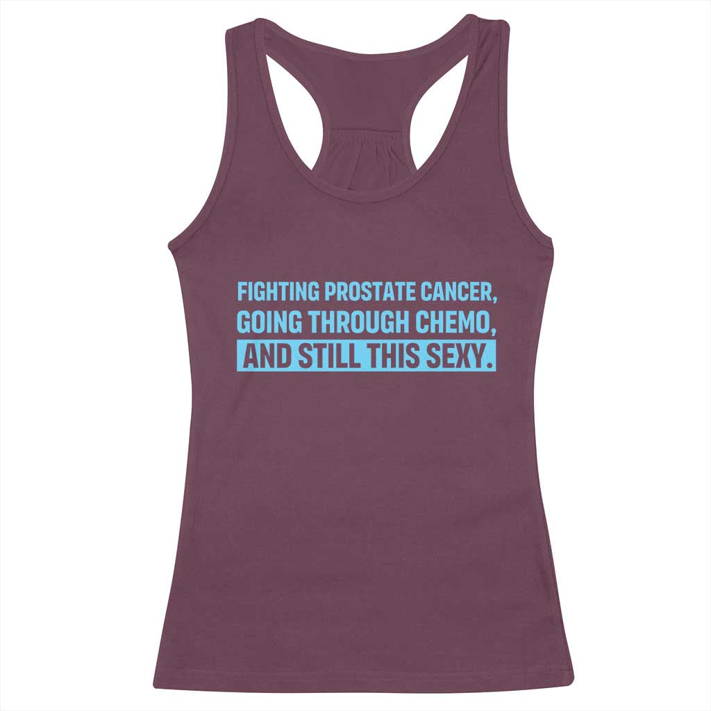 Funny Prostate Cancer Awareness Racerback Tank Top Going Through Chemo Still This Sexy
