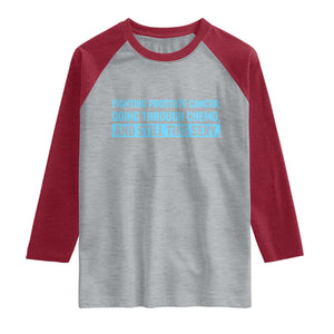 Funny Prostate Cancer Awareness Raglan Shirt Going Through Chemo Still This Sexy