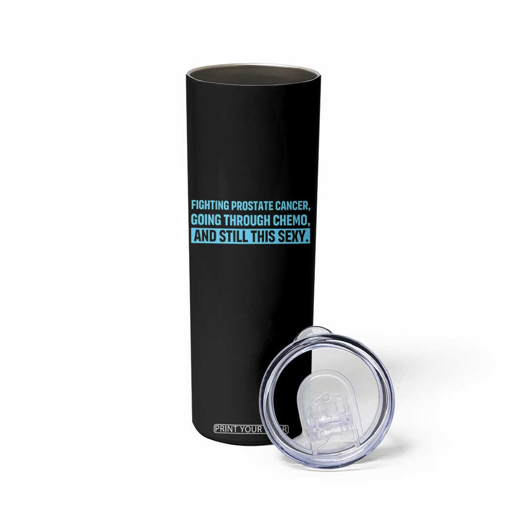 Funny Prostate Cancer Awareness Skinny Tumbler Going Through Chemo Still This Sexy