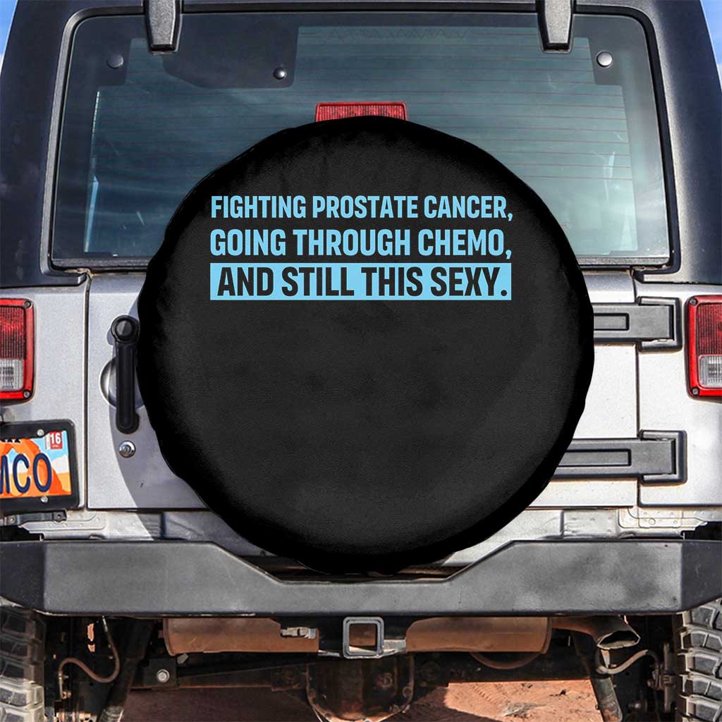 Funny Prostate Cancer Awareness Spare Tire Cover Going Through Chemo Still This Sexy TS10 No hole Black Print Your Wear
