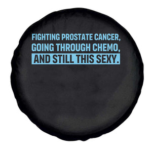 Funny Prostate Cancer Awareness Spare Tire Cover Going Through Chemo Still This Sexy