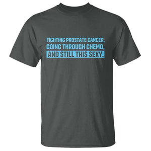 Funny Prostate Cancer Awareness T Shirt Going Through Chemo Still This Sexy