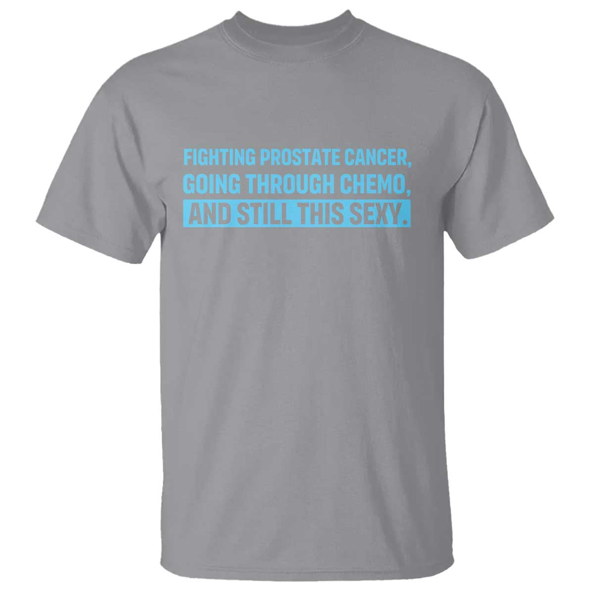 Funny Prostate Cancer Awareness T Shirt Going Through Chemo Still This Sexy
