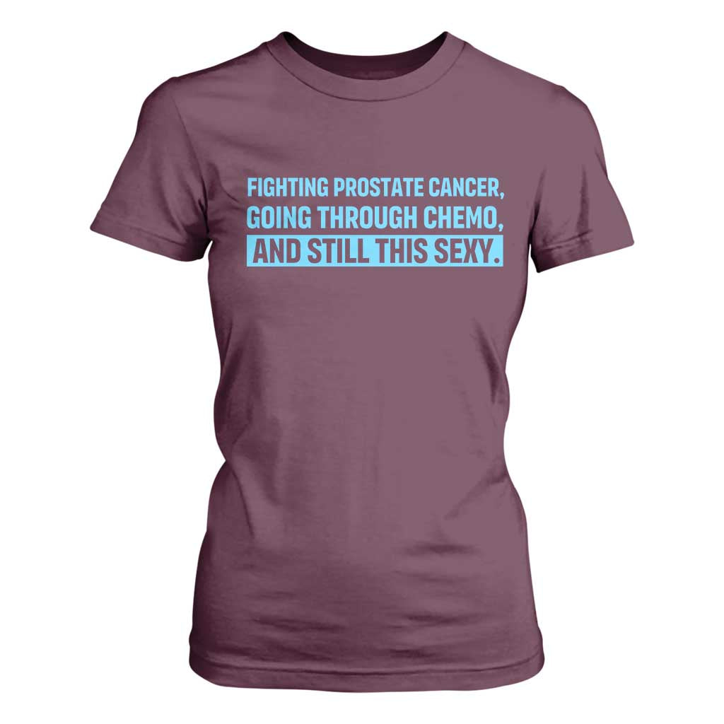 Funny Prostate Cancer Awareness T Shirt For Women Going Through Chemo Still This Sexy