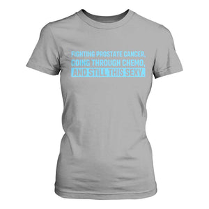 Funny Prostate Cancer Awareness T Shirt For Women Going Through Chemo Still This Sexy